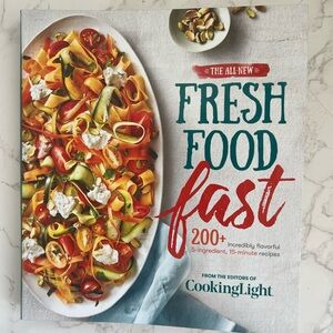 The All-New Fresh Food Fast: 200+ recipes